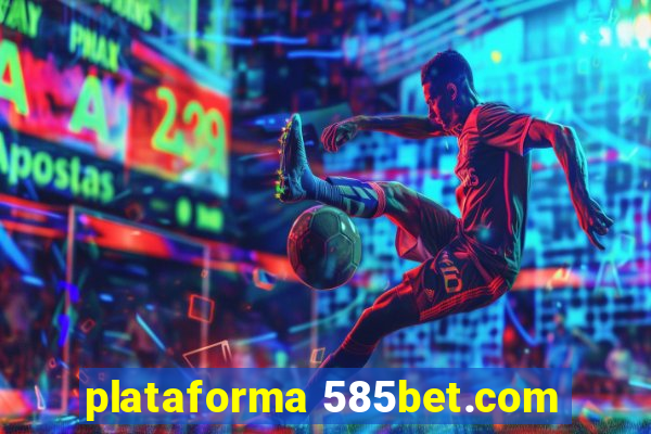 plataforma 585bet.com